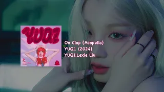 YUQI,Lexie Liu - On Clap (Acapella)