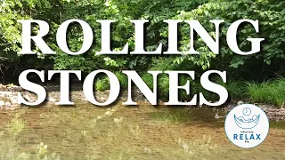 Rolling Stones | Relaxation | Water | Rock | Music | Nature | Infinitely Relax Me