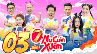 7 Nụ Cười Xuân 7 | Tập 3:Minh Dự "dập mông" vì quyết chiến, Thuý Ngân hại Tiến Luật bị "nghiệp quật"