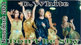 D.White - Don't Be Shy (Live, Novosibirsk). NEW Italo Disco, Best Super music, Modern Talking style