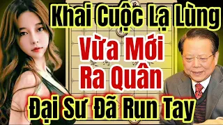 (Cờ Tướng) Một Kiểu Khai Cuộc Lạ Đời Vừa Mới Ra Quân Đại Sư Đã Run Tay