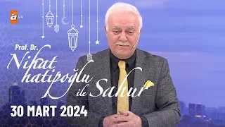 Nihat Hatipoğlu ile Sahur 20. Bölüm | 30 Mart 2024