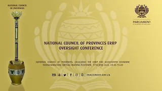 National Council of Provinces ERRP Oversight Conference, 17th June 2022