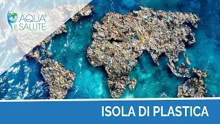 Isole di Plastica - Aqua e Salute SRL