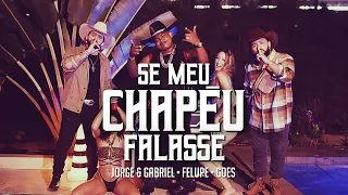 Jorge & Gabriel, Felupe feat. Goes - Se Meu Chapéu Falasse (Videoclipe Oficial)