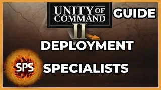 Unity of Command II - DEPLOYMENT & SPECIALISTS - Everything You Need To Know - Guide and Explanation