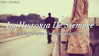 La Imponente Vientos De Jalisco - "La Historia de Siempre" (Letra)