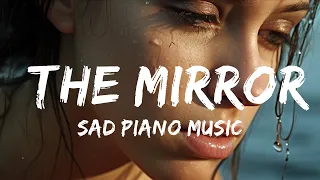 Sad & Emotional Piano Song Instrumental -  Sad Piano Music - The Mirror (Original Composition)  - 1