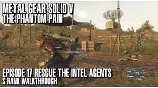 Metal Gear Solid V The Phantom Pain - Rescue the Intel Agents S Rank Walkthrough - Episode 17