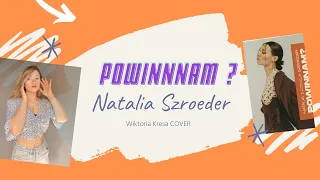 Natalia Szroeder - Powinnam COVER Wiktoria Kresa