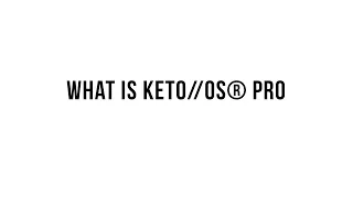 Keto 101   What is KETO//OS® PRO™?