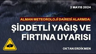 Almanya'da şiddetli yağış ve fırtına uyarısı - 2 Mayıs 2024 Oktan Erdikmen