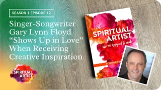 Singer-Songwriter Gary Lynn Floyd “Shows Up in Love” When Receiving Creative Inspiration