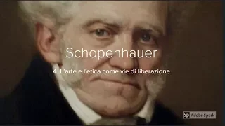 Schopenhauer 4. L'arte e l'etica come vie di liberazione