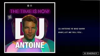 DJ Antoine vs Mad Mark - Baby, Let Me Tell You... (DJ Antoine vs Mad Mark 2k19 Mix)