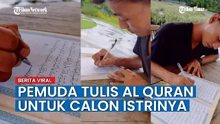 Pemuda Ini Tulis Tangan Al Quran Spesial Buat Calon Istrinya