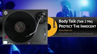 PROTECT THE INNOCENT - Body talk (Talk 2 Me) (Kenny Hayes mix)