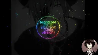 Nightcore - I'm albatraoz (Male version)