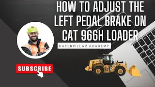 How To Calibrate And Adjust The Neutralisation Set Point Of The Left Brake Pedal on CAT 966H Loader