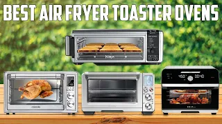 Best Air Fryer Toaster Ovens 2024 - Best Air Fryers 2024