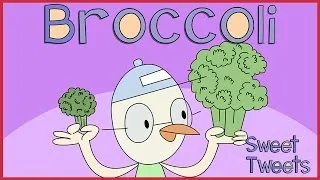 Broccoli! | Nursery Rhymes & Kids Songs with Sweet Tweets