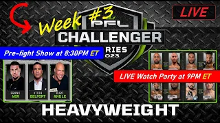 PFL Challenger Series Week #3 - Pre-Fight Show & Watch Party