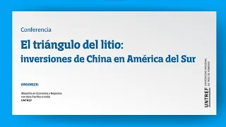 Conferencia El triángulo del litio: inversiones de China en América del Sur