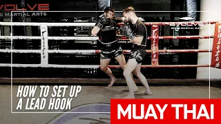How To Set Up A Lead Hook In Muay Thai | Evolve MMA