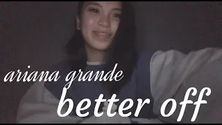 Ariana Grande - Better Off (cover by Czarina)