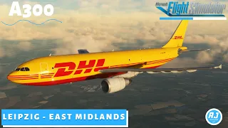 [MSFS 2K] Inibuilds A300 | Leipzig - East Midlands | DHL Cargo | Vatsim ATC into East Midlands