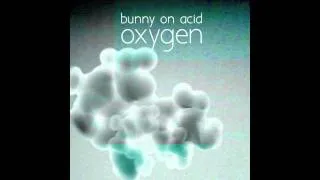 Bunny On Acid - Oxygen (NDV Remix)