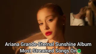 Ariana Grande-Eternal Sunshine Album Most Streamed Songs On Spotify