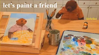 let's paint a friend 🧸 cozy, relaxing paint with me, oil painting // LITTLELIST studio