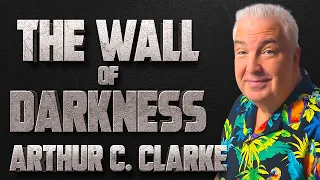 Arthur C Clarke Short Stories The Wall of Darkness - Early Arthur C Clarke Short Stories 🎧