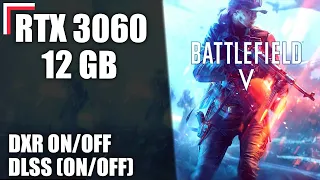 Battlefield V | RTX 3060 12 GB + 10900K—Ultra Settings (DXR ON/OFF) + DLSS (ON/OFF) 1080p, 1440p, 4K