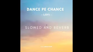 Dance Pe Chance Lofi Song | Slowed + Reverb | Rab Ne Bana Di Jodi | Shah Rukh Khan, Anushka |