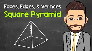 How Many Faces, Edges, and Vertices Does a Square Pyramid Have? | Geometry | Math with Mr. J