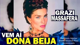 VEM AÍ DONA BEIJA! CONHEÇA O ELENCO COM GRAZI MASSAFERA E RELEMBRE A HISTÓRIA DA NOVELA