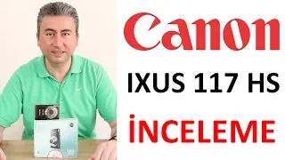 CANON IXUS 117 HS FOTOĞRAF MAKİNESİ İNCELEME