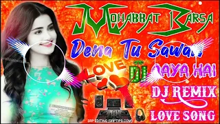 Mohabbat Barsa Dena Tu Sawan Aaya Hai Dj Remix | Love Song Hard Bass Mix