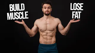 How To Build Muscle AND Lose Fat At The Same Time (Step-by-Step Guide)