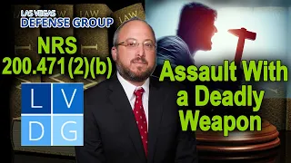 What if I'm busted for "assault with a deadly weapon" in Nevada? Law and penalties.