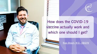How does the COVID-19 Vaccine Work and Which One Should I Get? - Dr. Ryan Brosch, MD