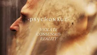 PSYCHONAUT -  Violate Consensus Reality - Full Album