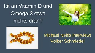 Ist an Vitamin D und Omega-3 etwa nichts dran? - Michael Nehls interviewt Volker Schmiedel