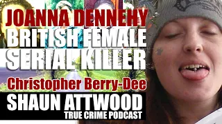 Joanne Dennehy British Female Serial Killer: Christopher Berry-Dee