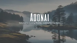 Adonai, Instrumental Worship, Soaking Worship Music