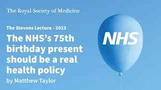 The NHS’s 75th birthday present should be a real health policy by Mr Matthew Taylor
