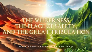IOG Houston - The Wilderness: The Place of Safety and The Great Tribulation"
