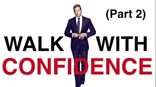 How To Be More Confident [How To Walk Confidently Part 2]